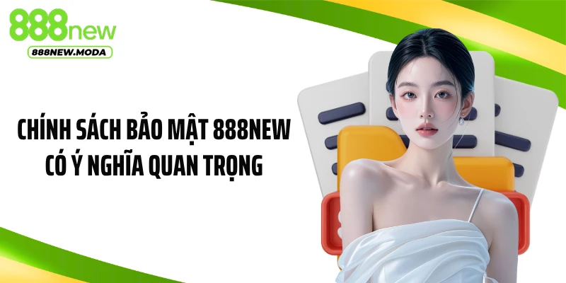 Chính sách bảo mật 888NEW có ý nghĩa quan trọng