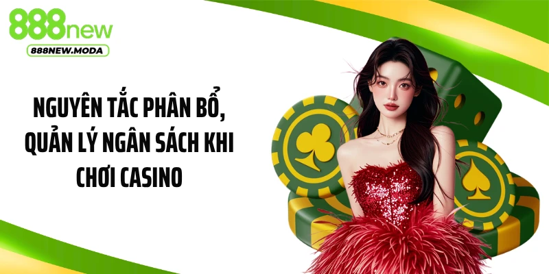 Nguyên tắc phân bổ, quản lý ngân sách khi chơi casino