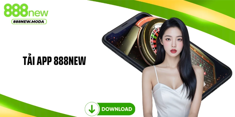 Tải App 888NEW: Nhận Ưu Đãi Hấp Dẫn Và Kết Nối An Toàn