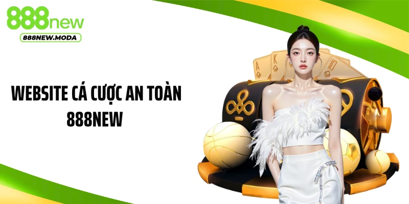 Website Cá Cược An Toàn 888NEW: Truy Cập Bảo Mật, Cược An Tâm